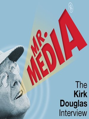 cover image of Mr. Media: The Kirk Douglas Interview